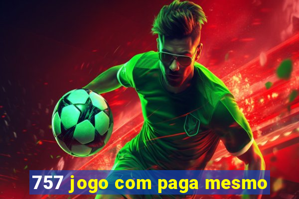 757 jogo com paga mesmo