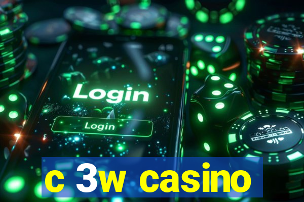 c 3w casino