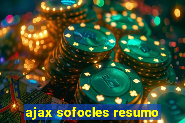 ajax sofocles resumo