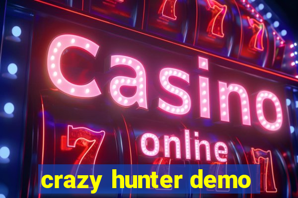 crazy hunter demo