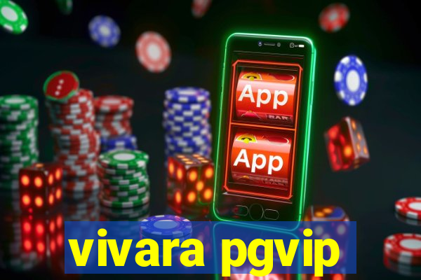 vivara pgvip