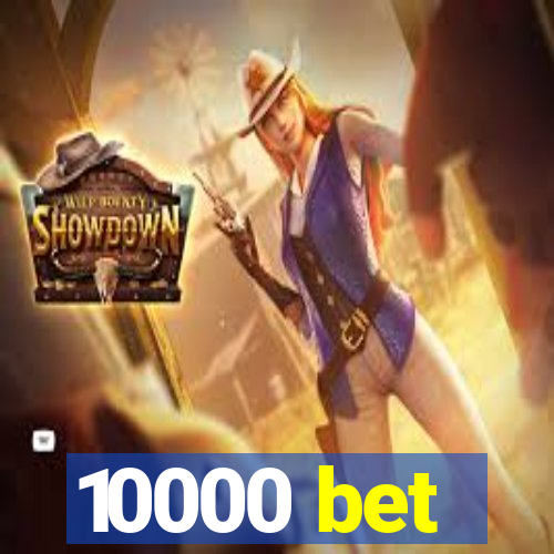 10000 bet