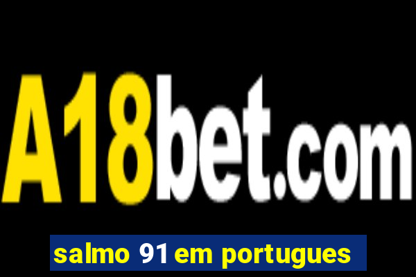 salmo 91 em portugues