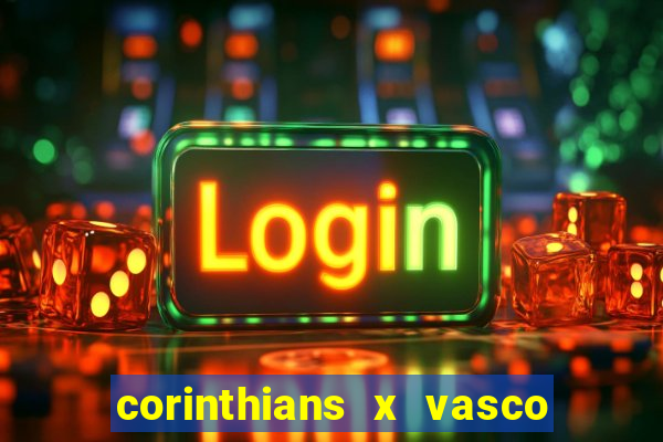 corinthians x vasco da gama ao vivo futemax