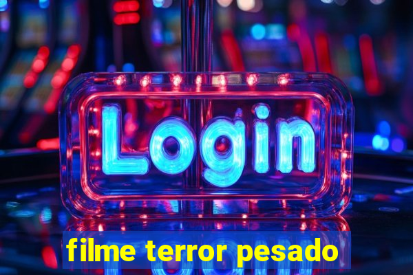 filme terror pesado