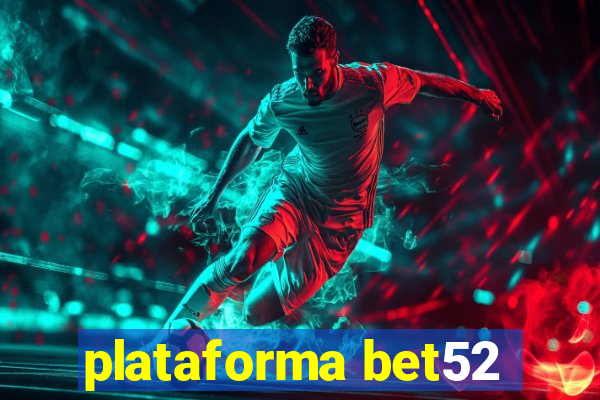 plataforma bet52