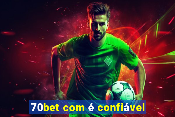 70bet com é confiável