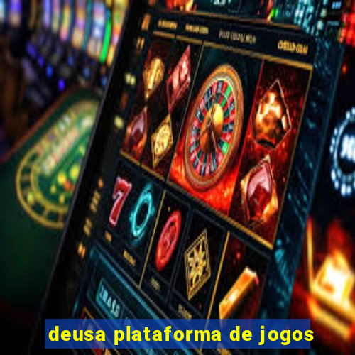 deusa plataforma de jogos