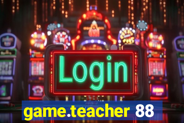 game.teacher 88