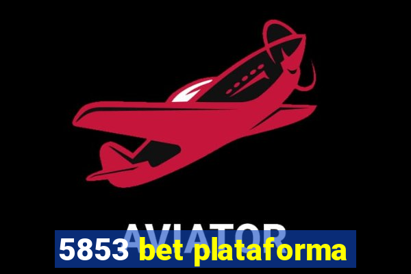 5853 bet plataforma