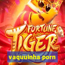 vaquuinha porn