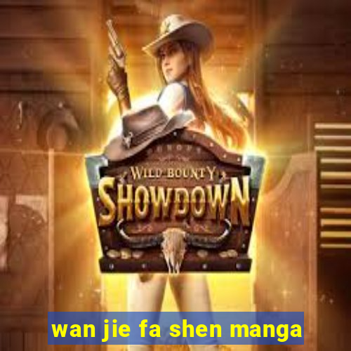 wan jie fa shen manga