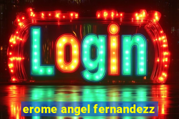 erome angel fernandezz