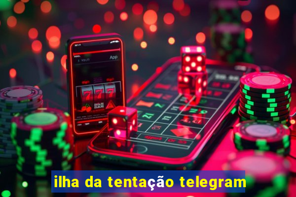 ilha da tentação telegram