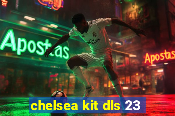 chelsea kit dls 23