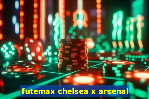 futemax chelsea x arsenal