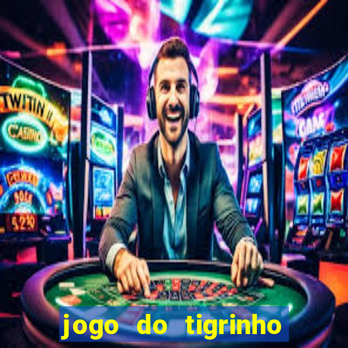 jogo do tigrinho bonus sem deposito