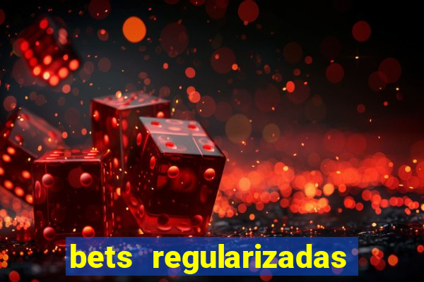 bets regularizadas no brasil