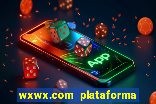 wxwx.com plataforma de jogos