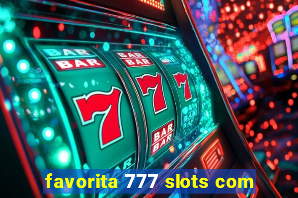 favorita 777 slots com