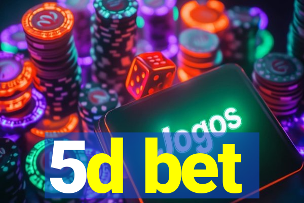 5d bet