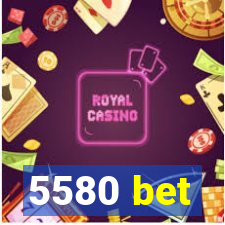 5580 bet