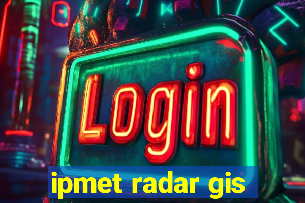 ipmet radar gis