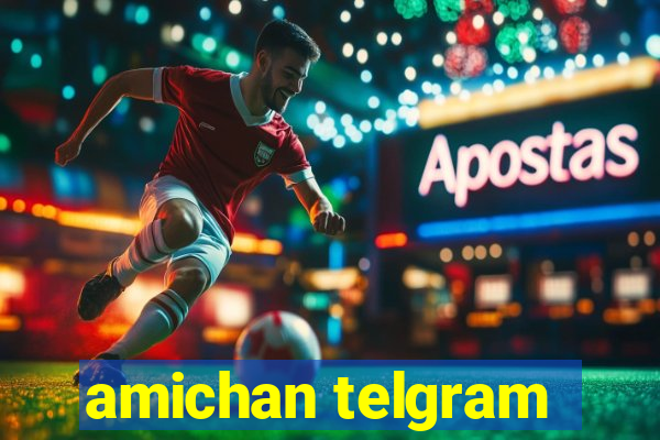 amichan telgram