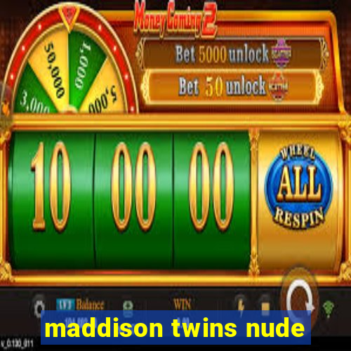 maddison twins nude