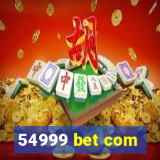 54999 bet com