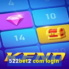 522bet2 com login