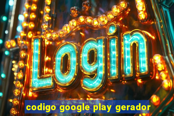 codigo google play gerador