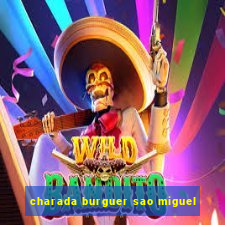 charada burguer sao miguel