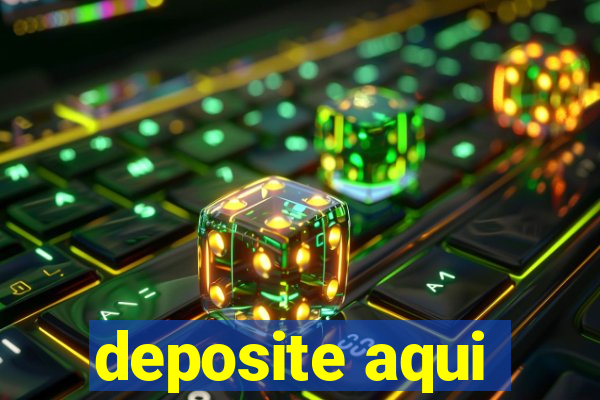 deposite aqui