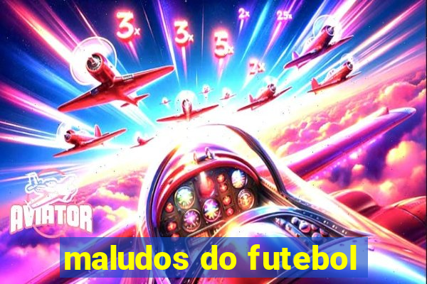 maludos do futebol