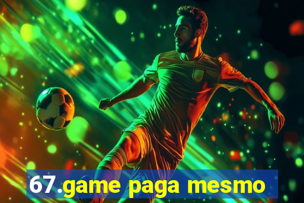 67.game paga mesmo