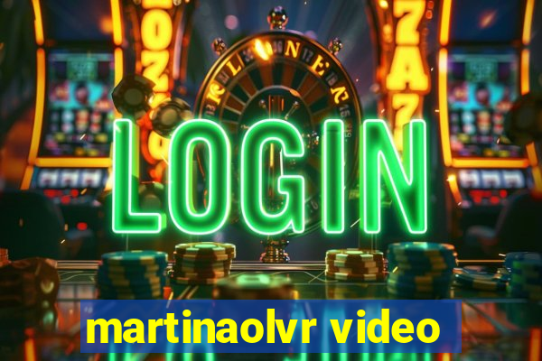 martinaolvr video