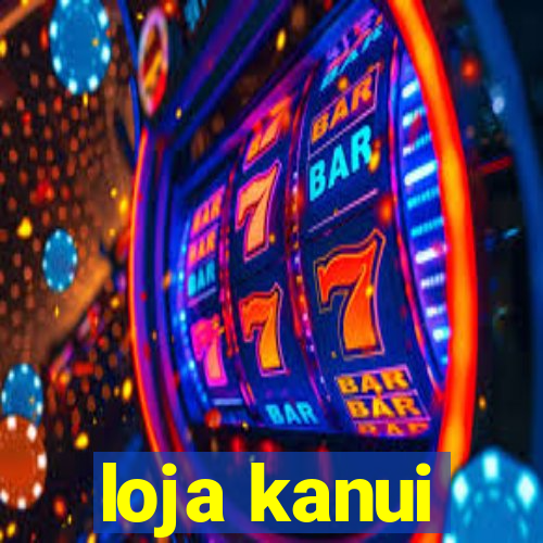 loja kanui