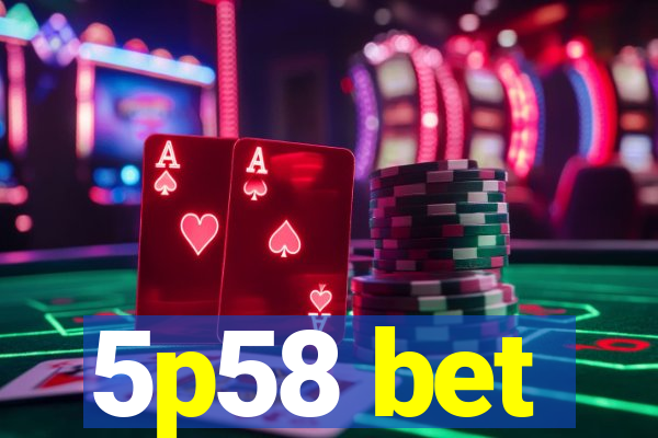 5p58 bet