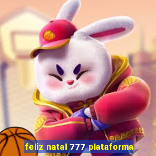 feliz natal 777 plataforma