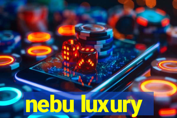 nebu luxury