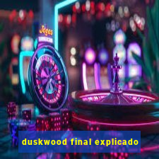 duskwood final explicado