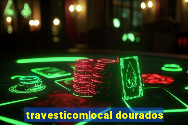 travesticomlocal dourados