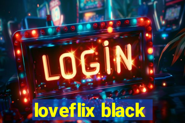 loveflix black