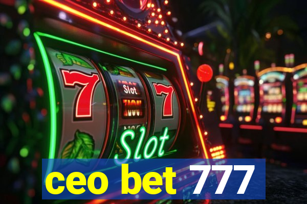 ceo bet 777