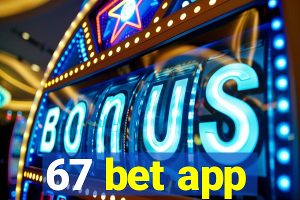 67 bet app