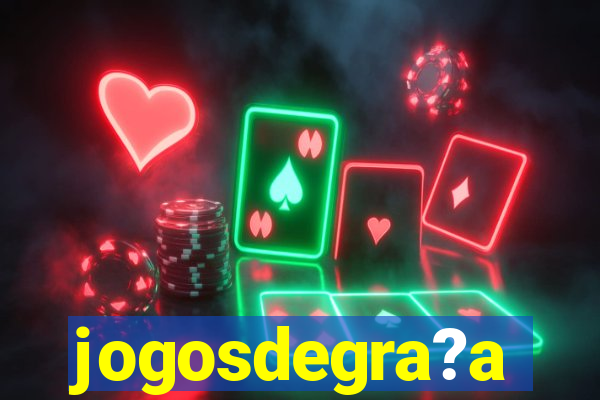 jogosdegra?a