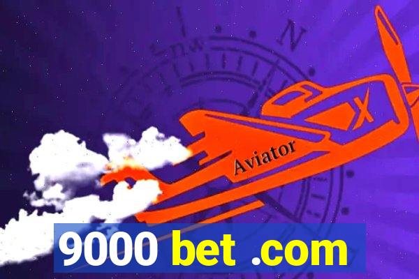 9000 bet .com