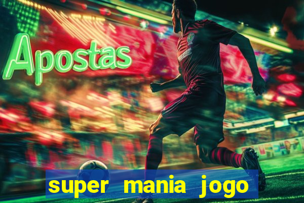 super mania jogo do bicho