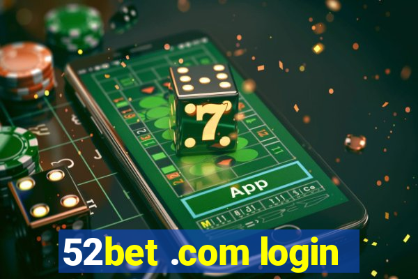 52bet .com login